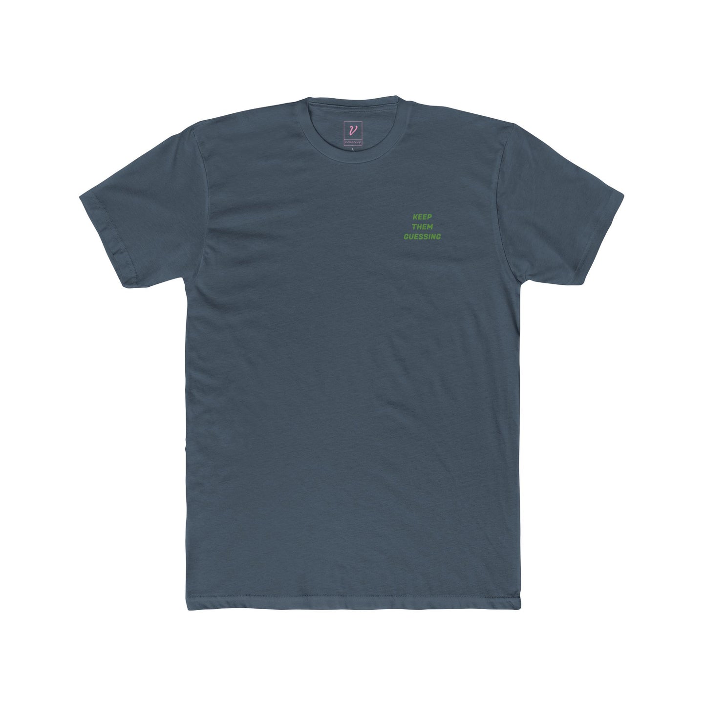 Casual T-Shirt - "Keep them guessing"