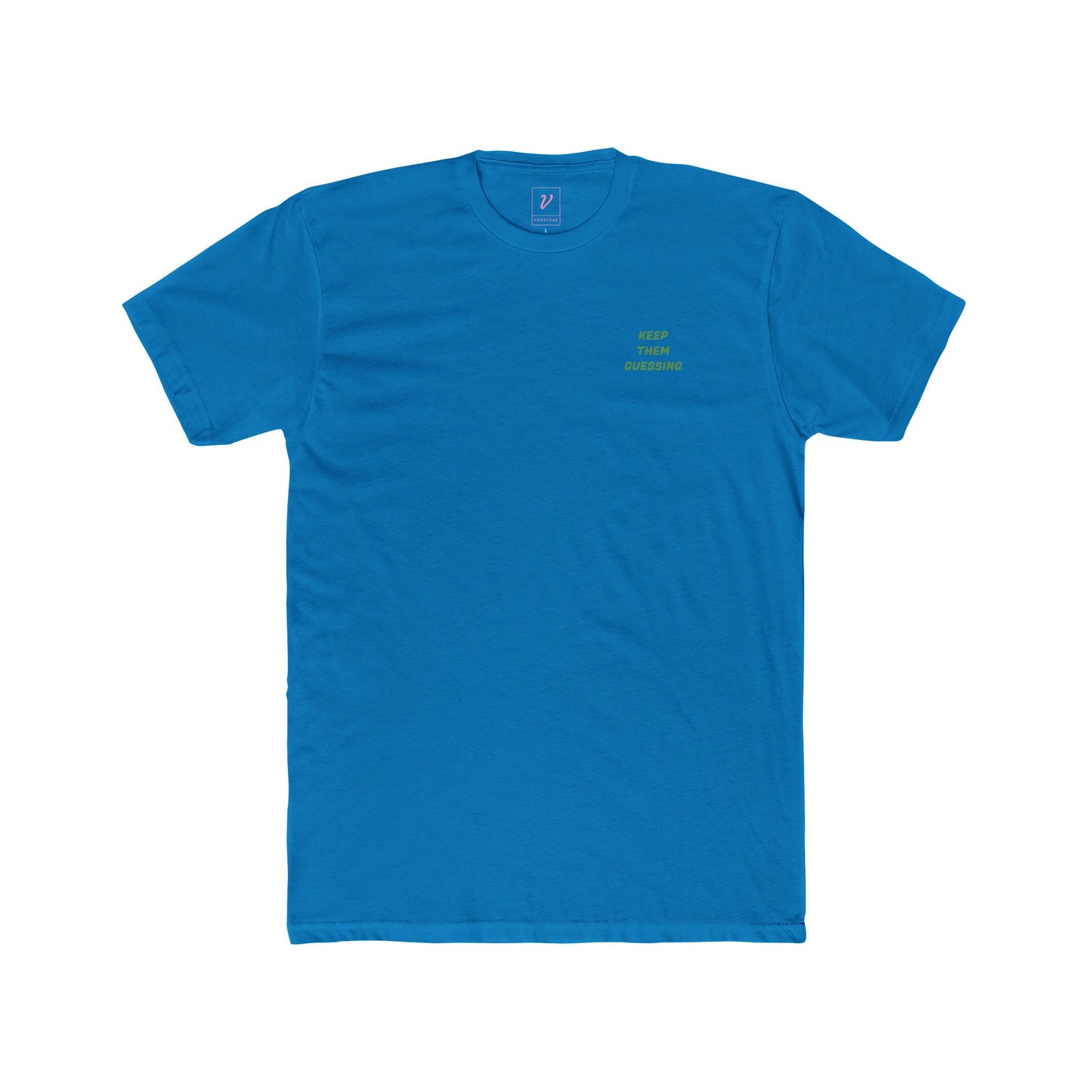 Casual T-Shirt - "Keep them guessing"